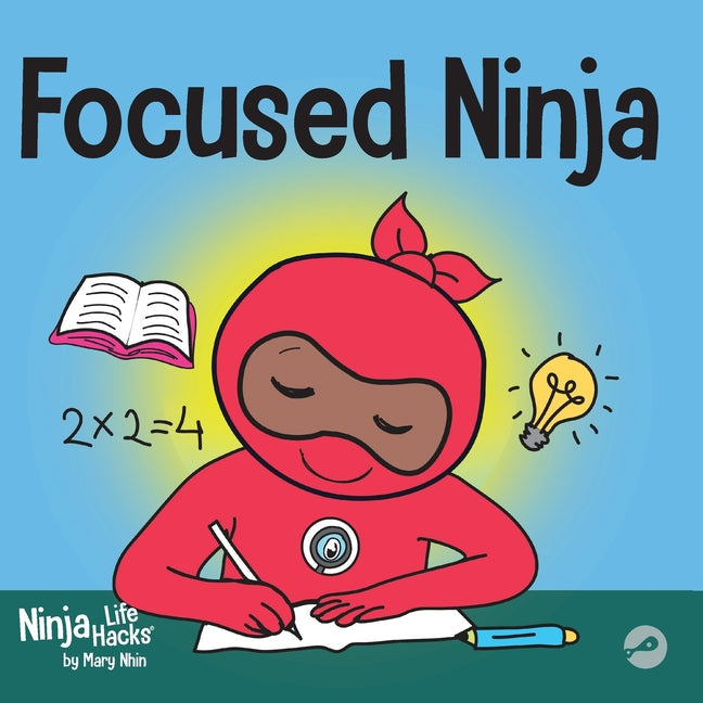 Focused Ninja: A Children's Book About Increasing Focus and Concentration at Home and School - Paperback by Books by splitShops