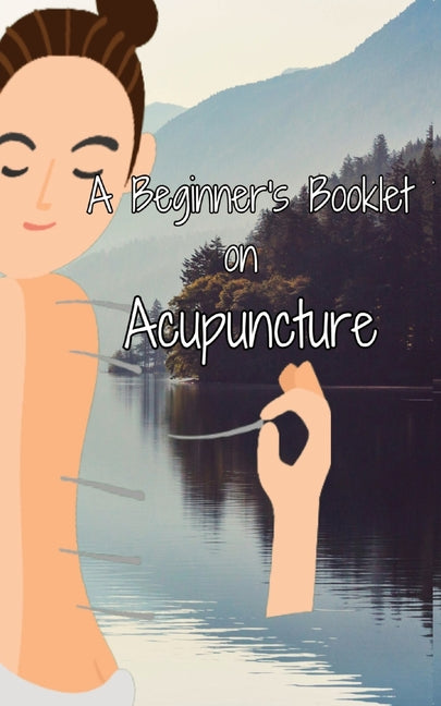 A Beginner's Booklet on Acupuncture - Paperback by Books by splitShops