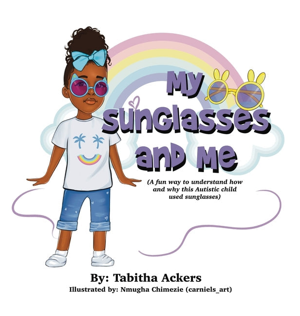 My Sunglasses and Me: A fun way to understand how and why this autistic child used sunglasses. - Hardcover by Books by splitShops