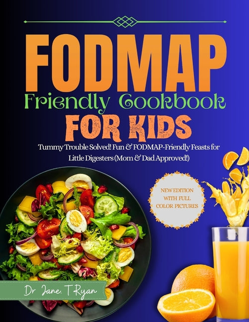 Fodmap Friendly Cookbook for Kids: Tummy Trouble Solved! Fun & Fodmap-Friendly Feast for Little Digesters (Mom&dad Approved) - Paperback by Books by splitShops