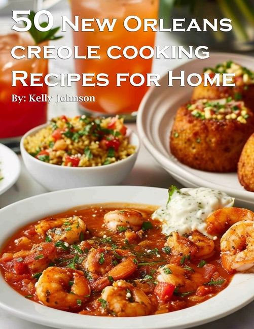 50 New Orleans Creole Cooking Recipes for Home - Paperback by Books by splitShops