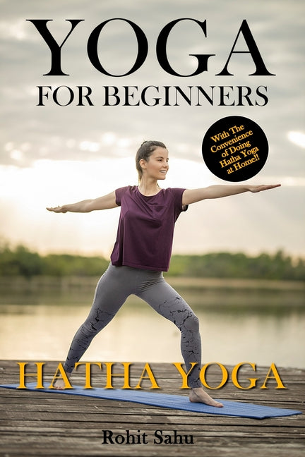 Yoga For Beginners: Hatha Yoga: The Complete Guide to Master Hatha Yoga; Benefits, Essentials, Asanas (with Pictures), Hatha Meditation, C - Paperback by Books by splitShops