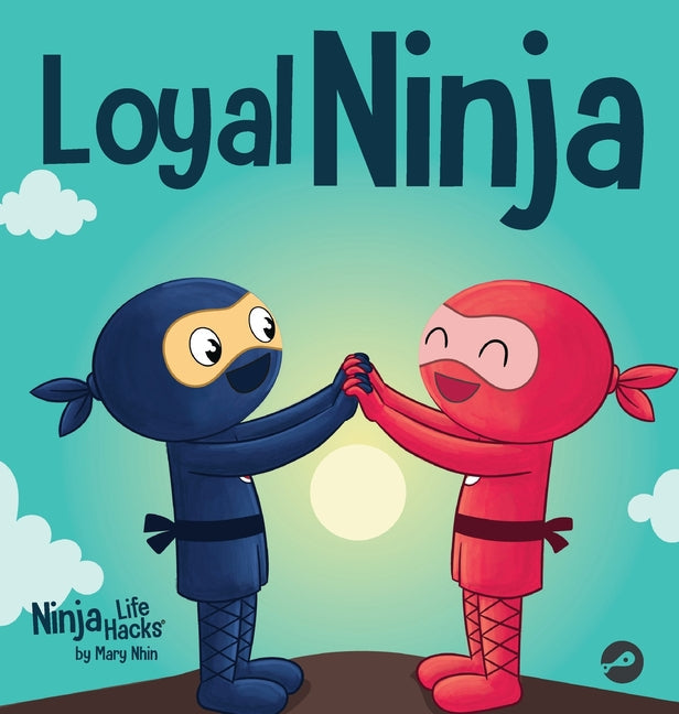 Loyal Ninja: A Children's Book About the Importance of Loyalty - Hardcover by Books by splitShops