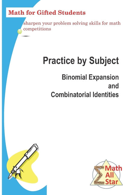 Practice by Subject: Binomial Expansion and Combinatorial Identities: Math for Gifted Students - Paperback by Books by splitShops