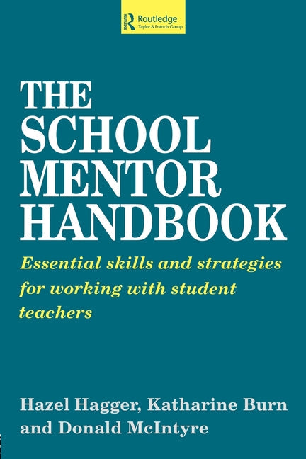 The School Mentor Handbook: Essential Skills and Strategies for Working with Student Teachers - Paperback by Books by splitShops