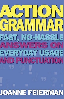 Action Grammar: Fast, No-Hassle Answers on Everyday Usage and Punctuation - Paperback by Books by splitShops