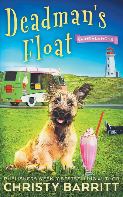 Dead Man's Float: A Cozy Culinary Mystery with an Adorable Dog, a Zany Ice Cream Lady, and an Unforgettable Ice Cream Truck - Paperback by Books by splitShops