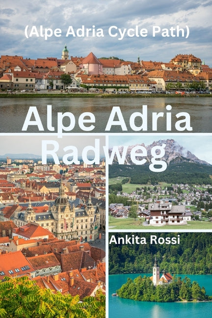 Alpe Adria Radweg (Alpe Adria Cycle Path) - Paperback by Books by splitShops