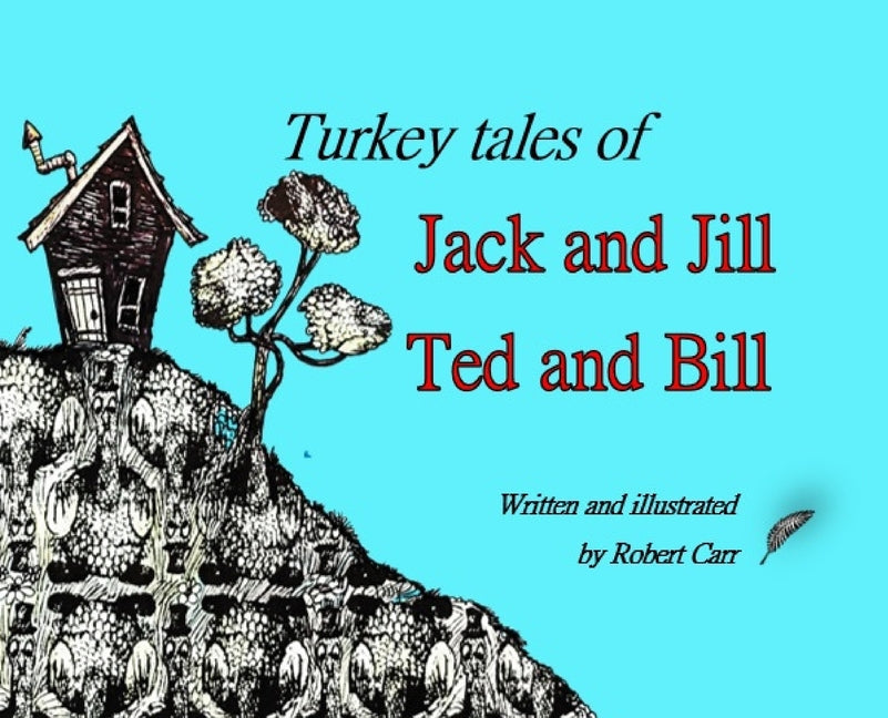 Turkey Tales of Jack and Jill and Ted and Bill - Hardcover by Books by splitShops