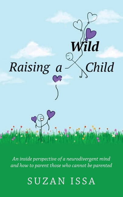 Raising a Wild Child: An Inside Perspective of a Neurodivergent Mind and How to Parent Those Who Cannot Be Parented - Paperback by Books by splitShops