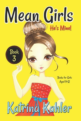 Mean Girls - Book 3: He's Mine: Books for Girls aged 9-12 - Paperback by Books by splitShops