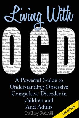 Living with Ocd: A Powerful Guide to Understanding Obsessive Compulsive Disorder in Children and Adults - Paperback by Books by splitShops