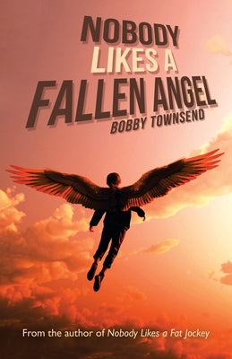 Nobody Likes a Fallen Angel: Author of Nobody Likes a Fat Jockey - Paperback by Books by splitShops