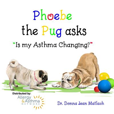 Phoebe the Pug asks, "Is my Asthma Changing?" - Paperback by Books by splitShops