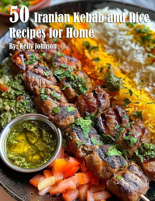 50 Iranian Kebab and Rice Recipes for Home - Paperback by Books by splitShops