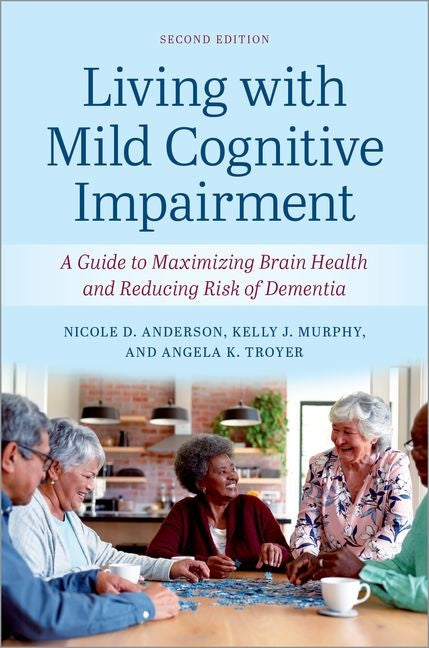 Living with Mild Cognitive Impairment: A Guide to Maximizing Brain Health and Reducing the Risk of Dementia - Paperback by Books by splitShops