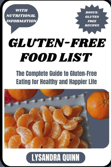 Gluten-Free Food List: The Complete Guide to Gluten-free Eating for Healthy and Happier Life - Paperback by Books by splitShops