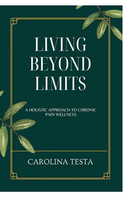 Living Beyond Limits: A Holistic Approach to Chronic Pain Wellness - Hardcover by Books by splitShops