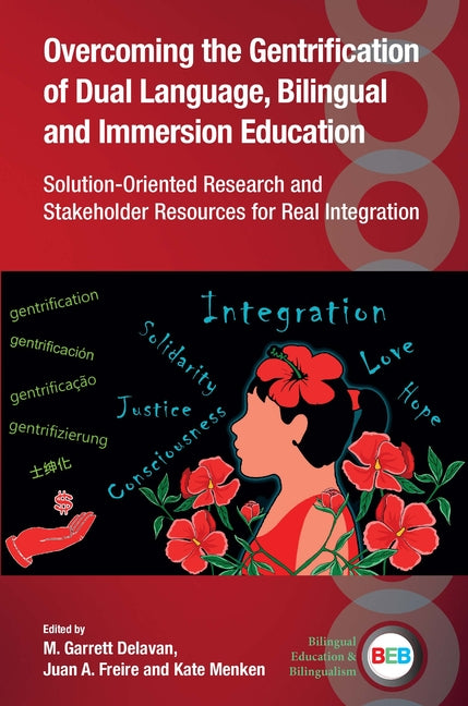 Overcoming the Gentrification of Dual Language, Bilingual and Immersion Education: Solution-Oriented Research and Stakeholder Resources for Real Integ - Paperback by Books by splitShops