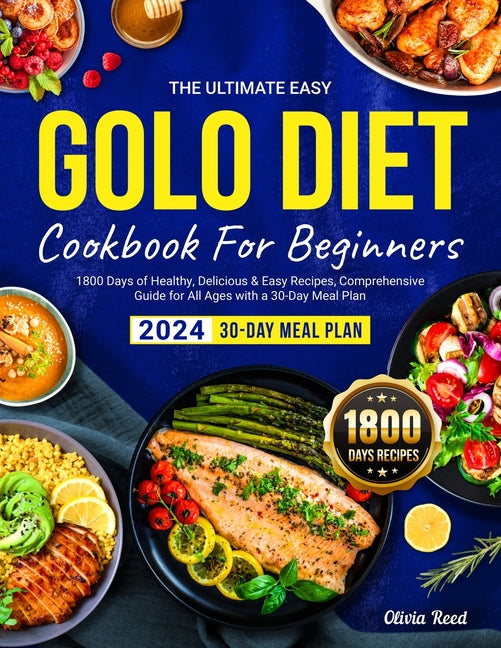 The Ultimate Easy GOLO DIET Cookbook For Beginners 2024: 1800 Days of Healthy, Delicious & Easy Recipes, Comprehensive Guide for All Ages with a 30-Da - Paperback by Books by splitShops