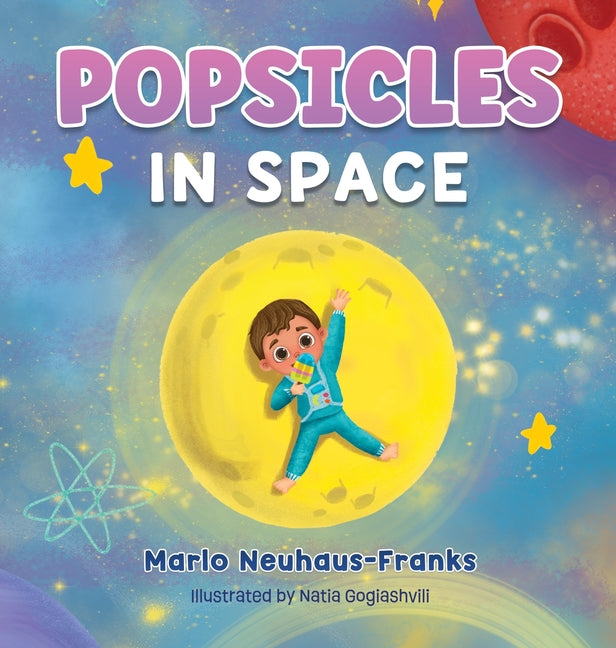 Popsicles in Space: Where bedtime dreams become out-of-this-world adventures! - Hardcover by Books by splitShops