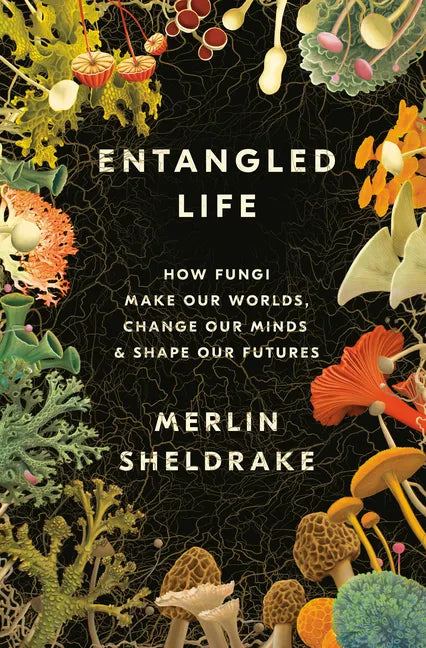 Entangled Life: How Fungi Make Our Worlds, Change Our Minds & Shape Our Futures - Hardcover by Books by splitShops