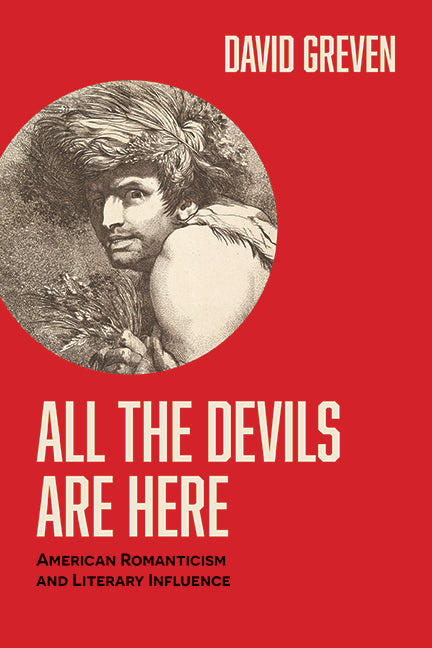 All the Devils Are Here: American Romanticism and Literary Influence - Paperback by Books by splitShops