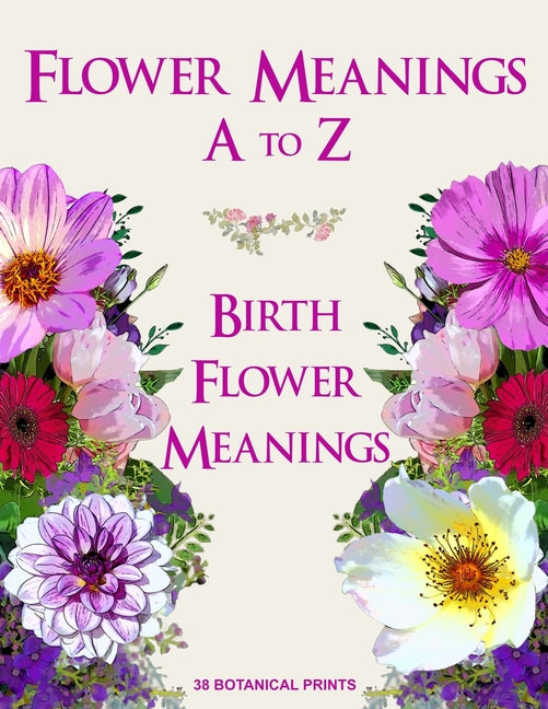 Flower Meanings A to Z: 38 Botanical Prints Including Birth Flower Meanings By Month - Paperback by Books by splitShops