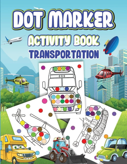 Dot Markers Activity Book Transportation - Paperback by Books by splitShops