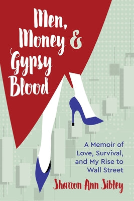 Men, Money & Gypsy Blood: A Memoir of Love, Survival, and My Rise to Wall Street - Paperback by Books by splitShops