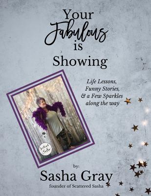 Your Fabulous Is Showing: Life Lessons, Funny Stories, and a Few Sparkles Along the Way - Paperback by Books by splitShops