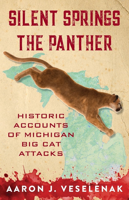 Silent Springs the Panther: Historic Accounts of Michigan Big Cat Attacks - Paperback by Books by splitShops