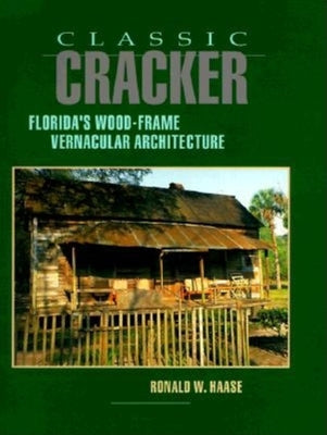 Classic Cracker: Florida's Wood-Frame Vernacular Architecture - Hardcover by Books by splitShops