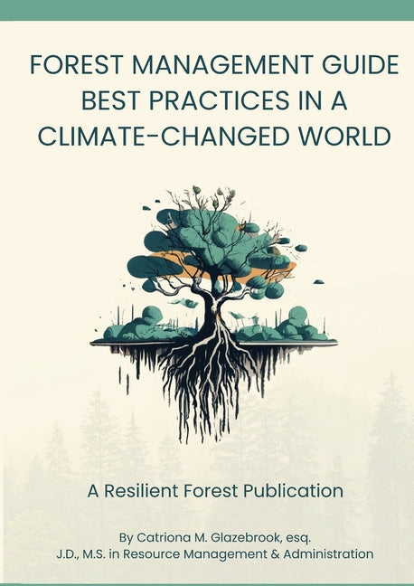 Forest Management Guide: Best Practices in a Climate-Changed World: Best Practices in a Climate Changed World - Paperback by Books by splitShops