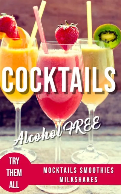 Alcohol-Free Cocktails Book: Recipes Mocktails Smoothies and Milkshakes - Paperback by Books by splitShops