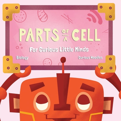 Parts Of A Cell: For Curious Little Minds - Paperback by Books by splitShops