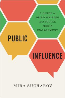 Public Influence: A Guide to Op-Ed Writing and Social Media Engagement - Paperback by Books by splitShops