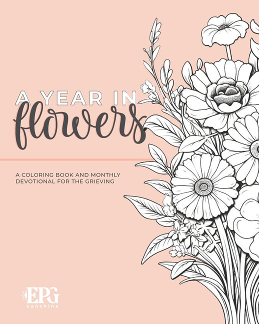 A Year in Flowers: A Coloring Book and Monthly Devotional For the Grieving - Paperback by Books by splitShops