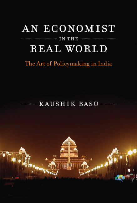 An Economist in the Real World: The Art of Policymaking in India - Paperback by Books by splitShops