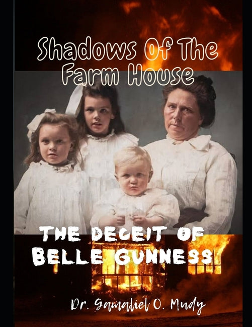 Shadow of The Farm House: The Deceit of Belle Gunness: The Mystery of Belle Gunness, Butcher of Men, Serial Killings of Belle Gunness, Unsolved - Paperback by Books by splitShops