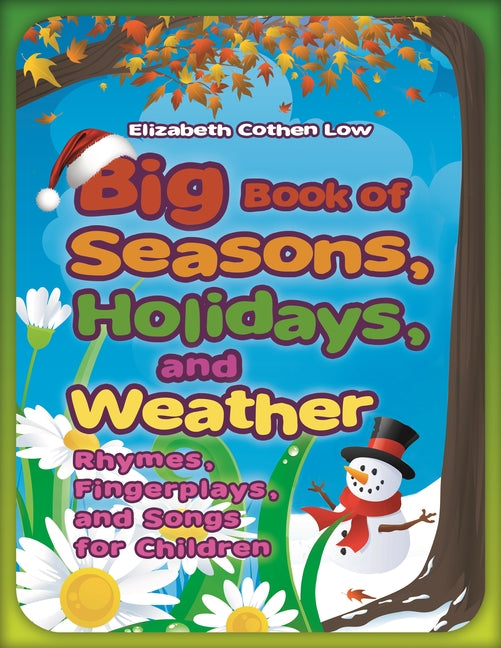 Big Book of Seasons, Holidays, and Weather: Rhymes, Fingerplays, and Songs for Children - Paperback by Books by splitShops