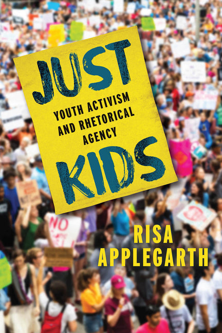 Just Kids: Youth Activism and Rhetorical Agency - Paperback by Books by splitShops