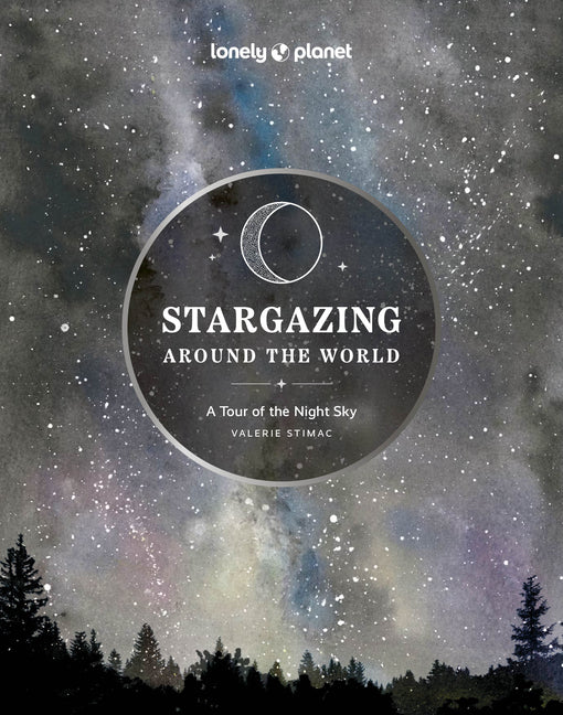 Lonely Planet Stargazing Around the World: A Tour of the Night Sky - Hardcover by Books by splitShops