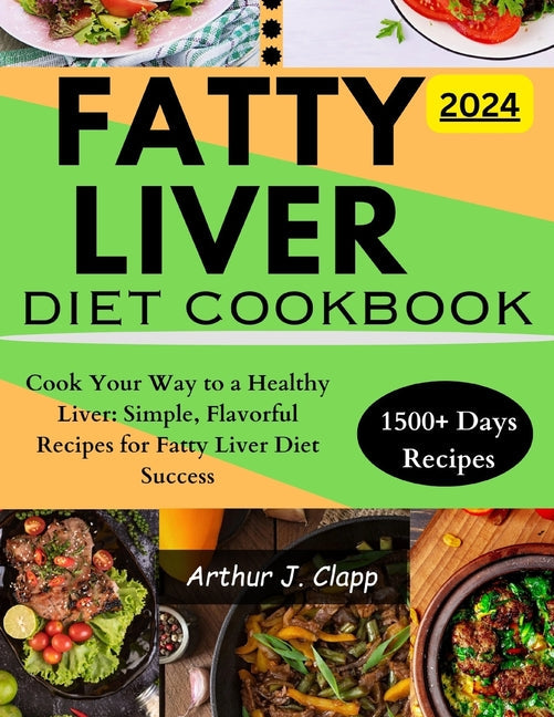 Fatty Liver Diet Cookbook: Cook Your Way to a Healthy Liver: Simple, Flavorful Recipes for Fatty Liver Diet Success - Paperback by Books by splitShops