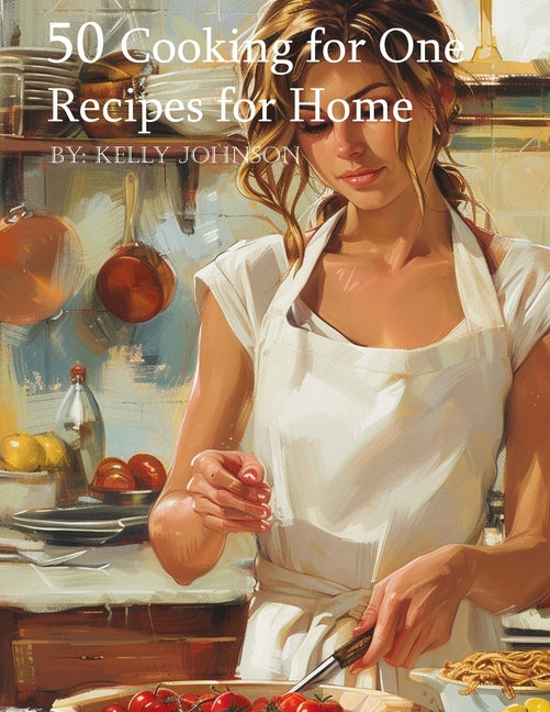 50 Cooking for One Recipes for Home - Paperback by Books by splitShops