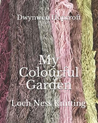 My Colourful Garden: Loch Ness Knitting - Paperback by Books by splitShops