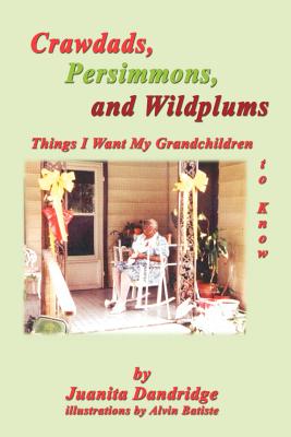 Crawdads, Persimmons, and Wildplums: Things I Want My Grandchildren to Know - Paperback by Books by splitShops