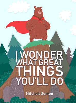 I Wonder What Great Things You'll Do - Hardcover by Books by splitShops