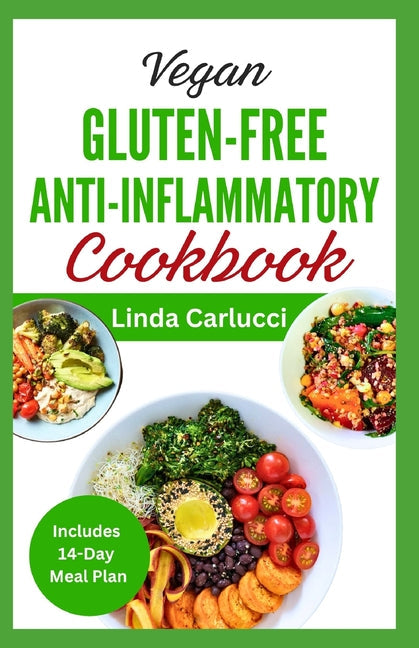 Vegan Gluten-Free Anti-Inflammatory Cookbook: Delicious Plant Based Low Oxalate Diet Recipes and Meal Plan to Soothe Inflammation, Improve Gut Health - Paperback by Books by splitShops