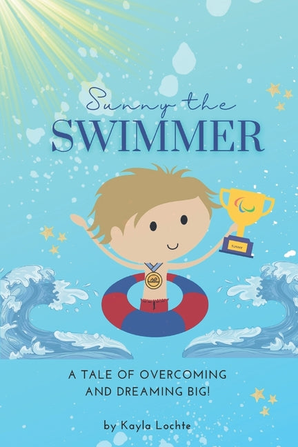 Sunny the Swimmer: A tale of overcoming and dreaming big! - Paperback by Books by splitShops